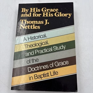 By His Grace and for His Glory: A - Paperback, by Nettles Thomas J. 1996 - Picture 1 of 11