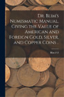 Blim Z Z Dr. Blim's Numismatic Manual, Giving The Value  (Paperback) (Uk Import)