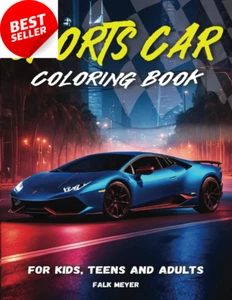 Sports Car Coloring Book for Kids, Teens and Adults: Creative Time Out - a Colle - Picture 1 of 12