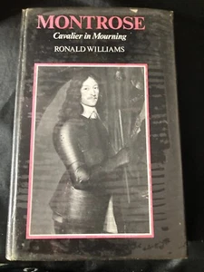 BOOK: "MONTROSE: CAVALIER IN MOURNING" BY RONALD WILLIAMS 1975 - Imagen 1 de 10