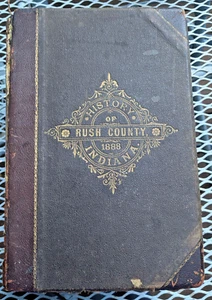 "History Of Rush County Indiana-From Earliest Time ... " 1888, Illustrated - Picture 1 of 15