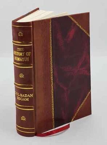 The History Of Humayun = Humayun-Nama 1902 [Leather Bound] - Picture 1 of 11