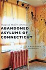 Abandoned Asylums of Connecticut.New 9781540201706 Fast Free Shipping<|