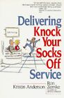 Delivering Knock Your Socks Off Service By Kristin Anderson; Ron Zemke; Les Bell