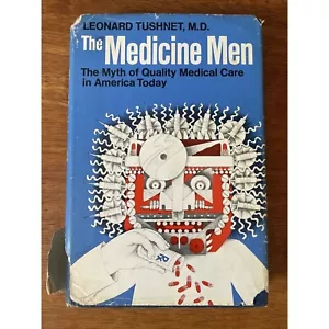 The Medicine Men The Myth of Quality Medical Care in America Today Leonard Tushn - Picture 1 of 6