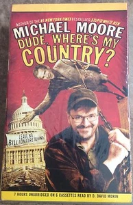 MICHAEL MOORE   DUDE, WHERE'S MY COUNTRY?  CASSETTE AUDIO BOOK 2003 - SEALED - Picture 1 of 2