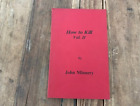How To Kill Vol. II ~ John Minnery ~ Paladin Press ~ 1977 