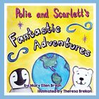 Polie And Scarlett's Fantastic Adventures. Bryan, Brekan 9780996781343 New<|