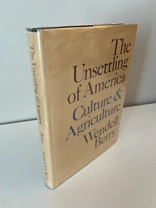 The Unsettling of America: Culture & Agriculture by Wendell Berry - 1977 1st/1st - Picture 1 of 17