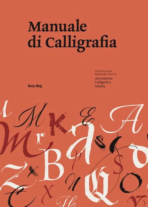MANUALE DI CALLIGRAFIA - ASSOCIAZIONE CALLIGRAFICA ITALIANA (Curatore) - LAZY