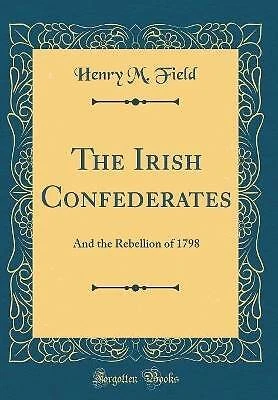 The Irish Confederates And the Rebellion of 1798 C - Image 1 of 1