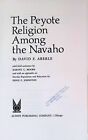 The Peyote Religion Among the Navaho Aberle, David F.: