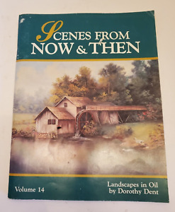Scenes From Now & Then Volume 14 - Dorothy Dent Landscapes in Oil Painting Book