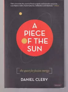 EIN STÜCK DER SONNE: Die Suche nach Fusionsenergie von Daniel Clery (2014 TPB) (B1) - Bild 1 von 2