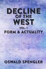 Decline of the West, Vol 1 : Forme et actualité par Spengler, Oswald