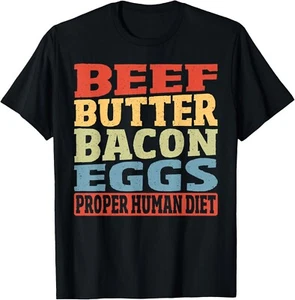 Beef Butter Bacon Eggs Proper Human Diet Keto Diet Ketogenic Gift Unisex T-Shirt - Picture 1 of 3