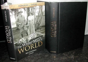 WHITE MAN’S WORLD Bill Schwarz EMPIRE Memories RHODESIA Australia SOUTH AFRICA - Picture 1 of 1