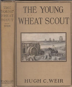 The Young Wheat Scout. by Hugh C. Weir. illustrated by F.T. Merrill.1915. 1st.ed - Picture 1 of 1