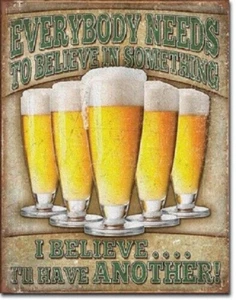 Everybody needs to believe in something I believe I'll have a Beer Sign 12 x 16 - Picture 1 of 1