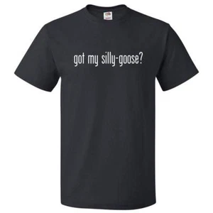 Got My Silly-goose? T shirt Tee - Picture 1 of 2