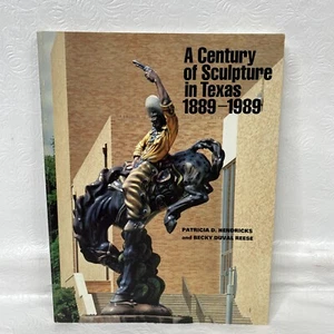 A Century of Sculpture in Texas 1889-1989 by Becky Reese Patricia Hendricks - Imagen 1 de 10