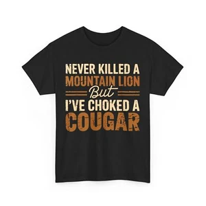 Never Killed A Mountain Lion But I've Choked A Cougar Women Men Vintage T-Shirt - Picture 1 of 9