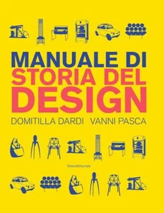 MANUALE DI STORIA DEL DESIGN. EDIZ. A COLORI - DARDI DOMITILLA, PASCA VANNI - - Foto 1 di 1
