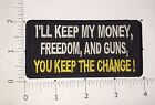 I'll Keep My Money, Freedom, and Guns, You Keep The Change! Patch