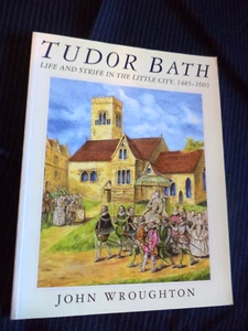 SIGNED john wroughton TUDOR BATH LIFE & STRIFE IN THE LITTLE CITY history book - Foto 1 di 7