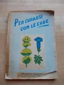 PER CURARSI CON LE ERBE FRANCESCO BORSETTA EDIZIONE SPECIALE 1957 - Picture 1 of 15