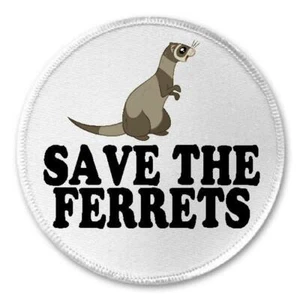 Save The Ferrets - 3" Sew Iron On Patch Wild Animal Endangered Species Wildlife - Picture 1 of 1