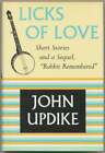 John UPDIKE / Licks of Love Short Stories and a Sequel Signed 1st Edition 2000