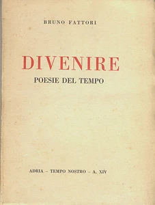 Bruno Fattori. Divenire, poesie del tempo, ed. Adria - Foto 1 di 1