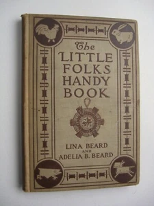 THE LITTLE FOLKS' HANDY BOOK ~ Lina & Adelia Beard HC 1910 1st Edition CRAFTS -W - Picture 1 of 12
