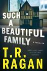 Such a Beautiful Family: A Thriller by T.R. Ragan (English) Paperback Book