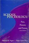 School Psychology: Past, Present An..., Thomas K. Fagan