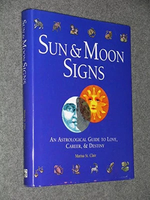 Sun & Moon Signs: An Astrological Guide to Love, Career, &... by Marisa St Clair - Image 1 of 2