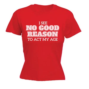 T-SHIRT donna I See No Reason To Act My Age gallina sarcastica divertente regalo compleanno - Foto 1 di 8