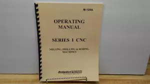 Bridgeport Series I CNC Operating Manual – M-128A - Picture 1 of 3