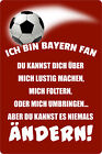 Schild Spruch "Ich bin Bayern Fan" Fuball 20 x 30 cm Blechschild