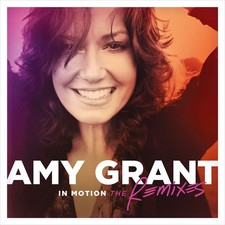 Amy Grant In Motion: The Remixes  (CD) 