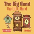 The Big Hand and the Little Hand a Telling Time Book fo - Paperback NEW Pfiffiku