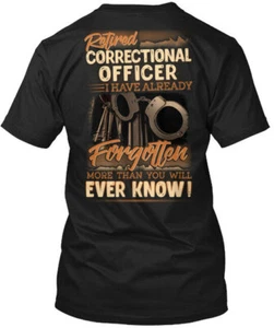 Retired Correctional Officer I Have T-Shirt Made in the USA Size S to 5XL - Picture 1 of 1