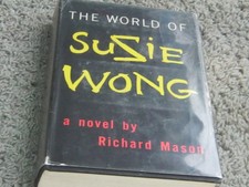 THE WORLD OF SUSIE WONG: a novel by Richard Mason. 1st edition 1957 w/DJ