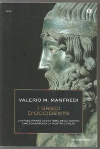 I GRECI D'OCCIDENTE-VALERIO M.MANFREDI-OSCAR STORIA MONDADORI-2015 - Foto 1 di 1