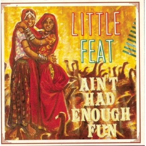 Little Feat Aint Had Enough Fun