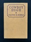 COWBOY HUGH The Odyssey of a Boy Walter H. Nichols 1937 HC