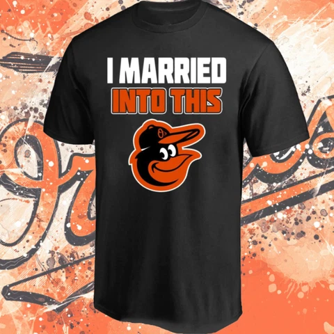 Baltimore Orioles I Married Into This Baseball Fan Gift T-Shirt All Size S-3XL Cover