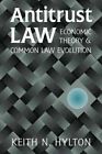 Antitrust Law : Economic Theory And Common Law Evolution, Paperback By Hylton...