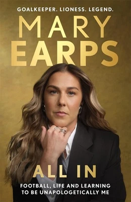 Mary Earps: All In: Football, Life and Learning to be Unapologetically Me - Image 1 of 3
